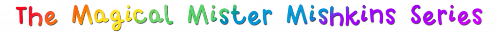 The Magical Mister Mishkins Series in rainbow font