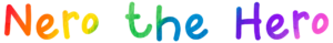 The words Nero the Hero written in rainbow font
